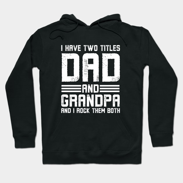 I have two titles dad and grandpa and I rock them both for all grandfathers, granddads or gramps whose families are getting a baby boy or girl as another grandchild or grandkid or daughter and granddaughter or son and grandson to have a happy childhood Hoodie by Alennomacomicart